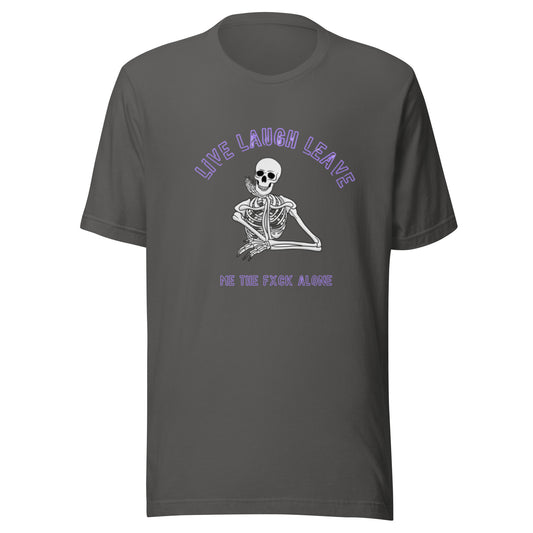 Live Laugh Leave Me The Fxck Alone T-Shirt