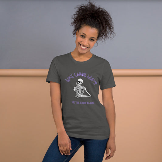 Live Laugh Leave Me The Fxck Alone T-Shirt