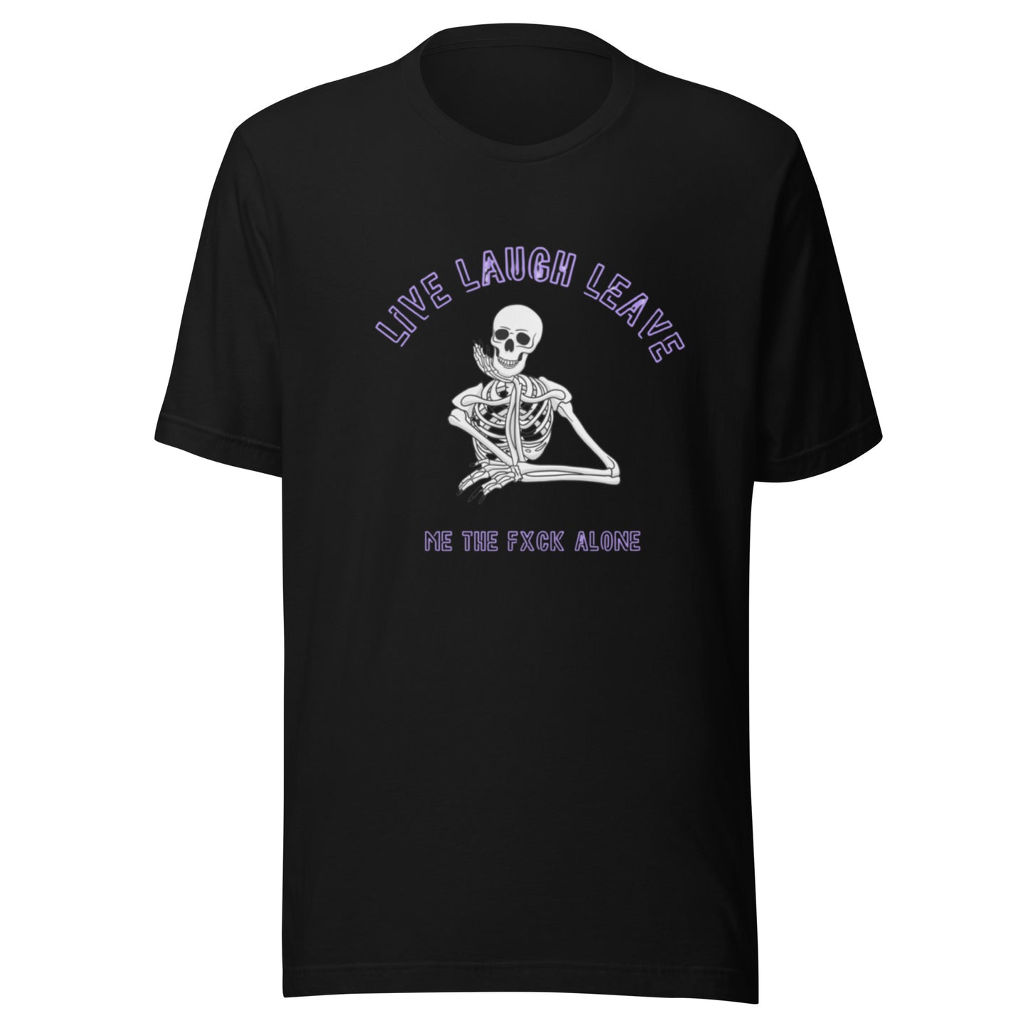 Live Laugh Leave Me The Fxck Alone T-Shirt
