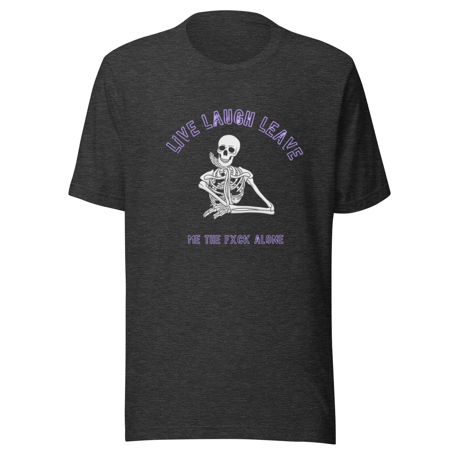 Live Laugh Leave Me The Fxck Alone T-Shirt