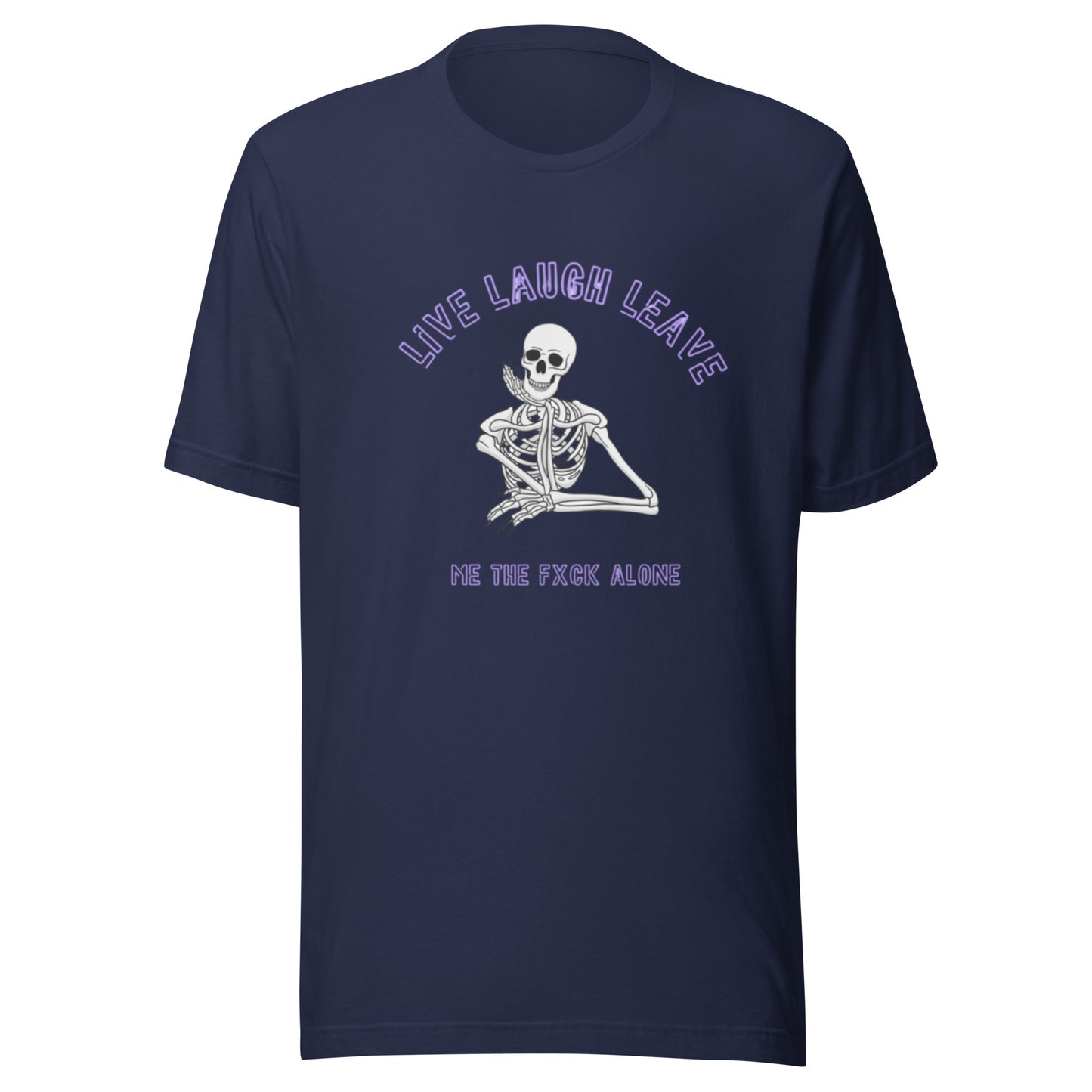 Live Laugh Leave Me The Fxck Alone T-Shirt