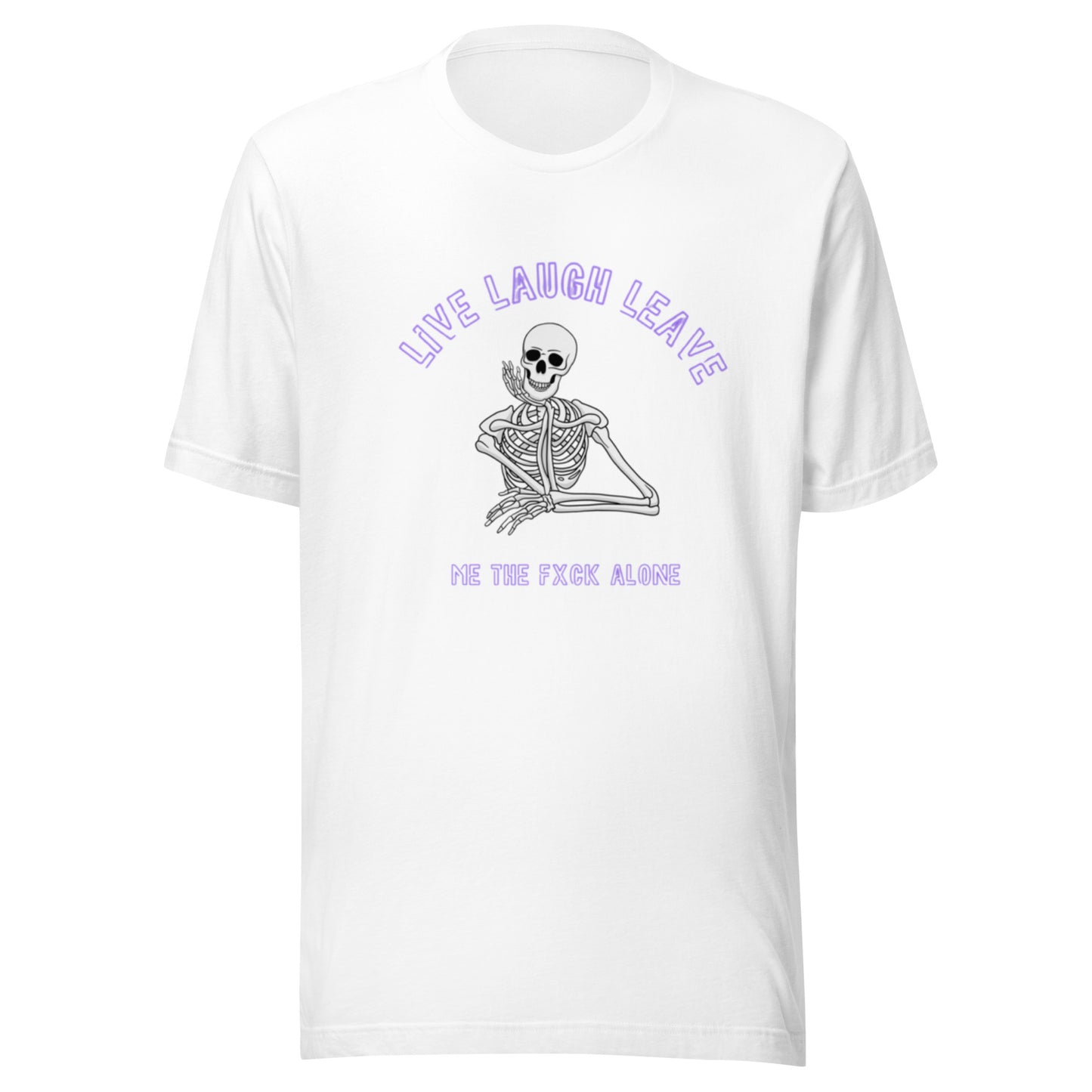 Live Laugh Leave Me The Fxck Alone T-Shirt